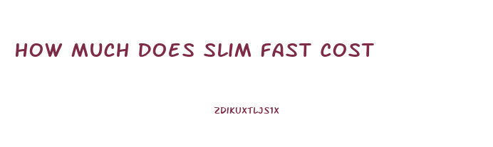 How Much Does Slim Fast Cost