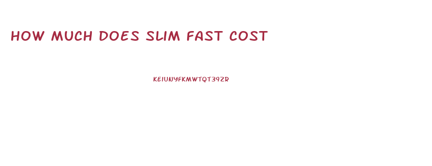 How Much Does Slim Fast Cost