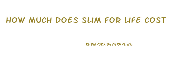 How Much Does Slim For Life Cost