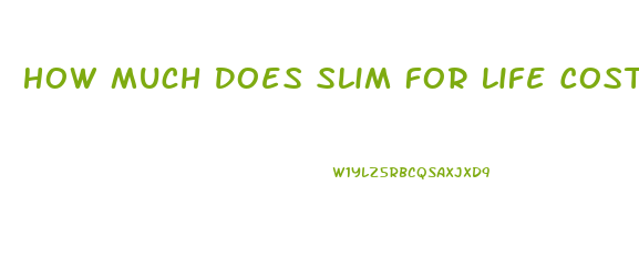 How Much Does Slim For Life Cost