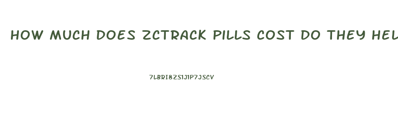 How Much Does Zctrack Pills Cost Do They Help You Lose Weight