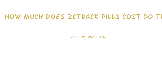 How Much Does Zctrack Pills Cost Do They Help You Lose Weight