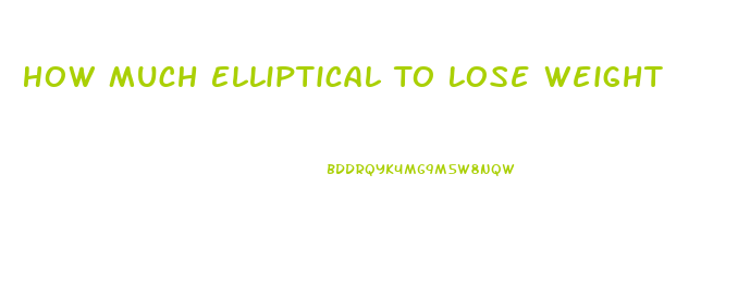 How Much Elliptical To Lose Weight