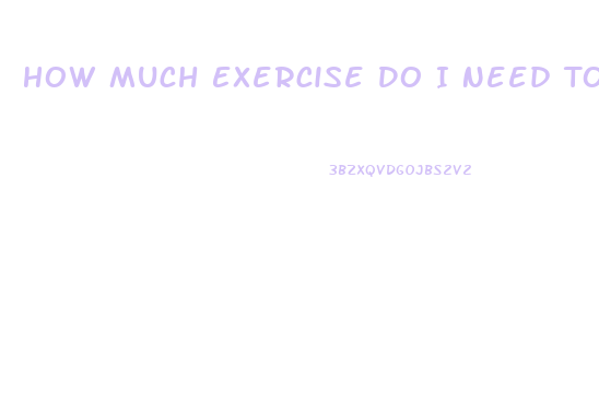 How Much Exercise Do I Need To Lose Weight Calculator