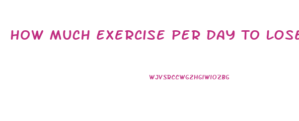 How Much Exercise Per Day To Lose Weight Calculator