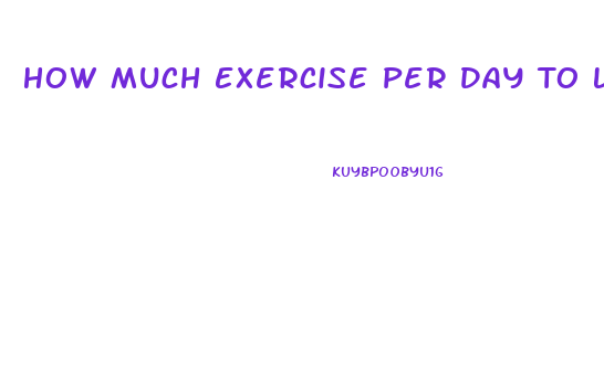 How Much Exercise Per Day To Lose Weight Calculator