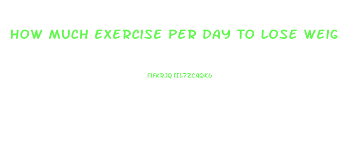 How Much Exercise Per Day To Lose Weight Calculator