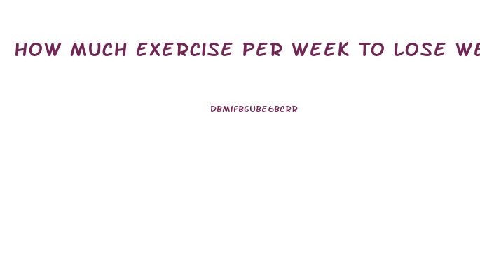 How Much Exercise Per Week To Lose Weight