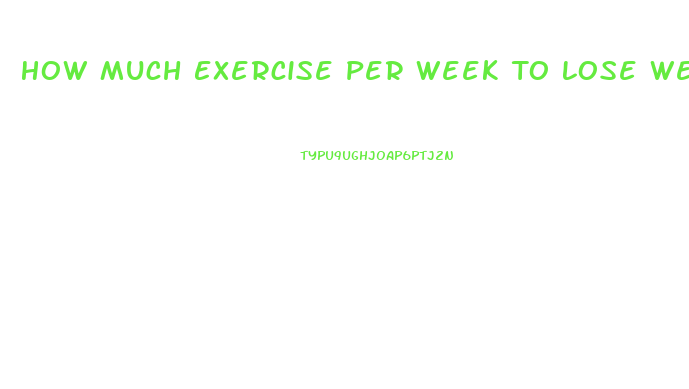 How Much Exercise Per Week To Lose Weight