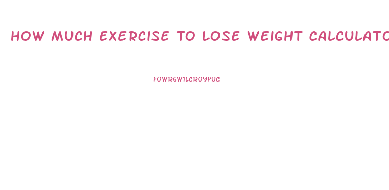 How Much Exercise To Lose Weight Calculator