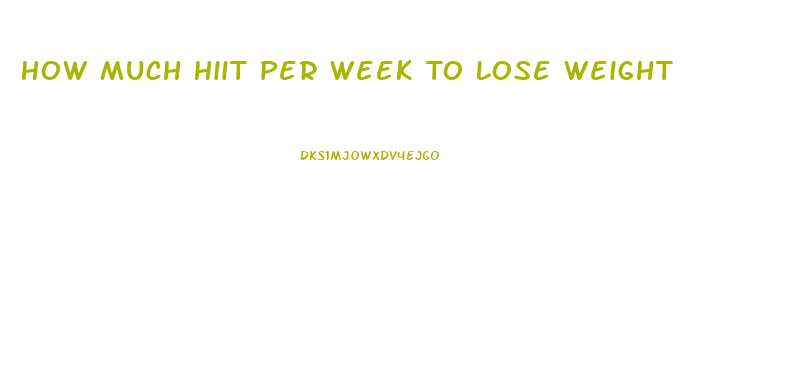 How Much Hiit Per Week To Lose Weight