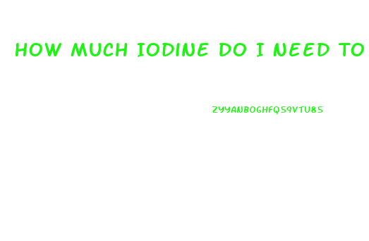 How Much Iodine Do I Need To Lose Weight