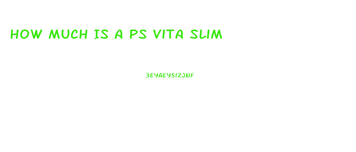 How Much Is A Ps Vita Slim