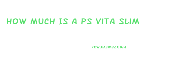 How Much Is A Ps Vita Slim