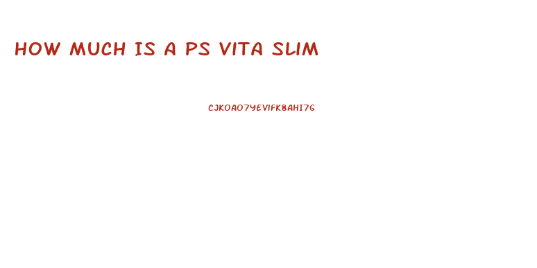 How Much Is A Ps Vita Slim