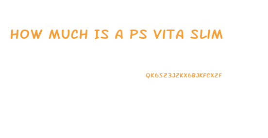 How Much Is A Ps Vita Slim