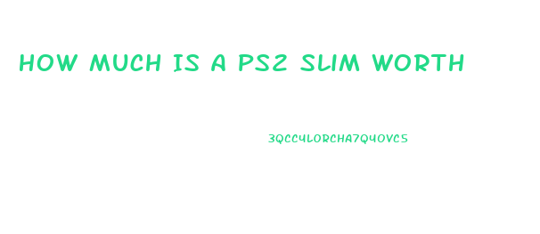 How Much Is A Ps2 Slim Worth