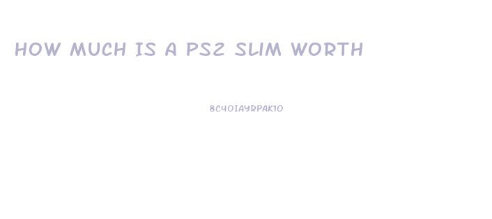 How Much Is A Ps2 Slim Worth