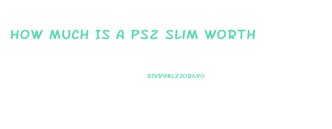 How Much Is A Ps2 Slim Worth