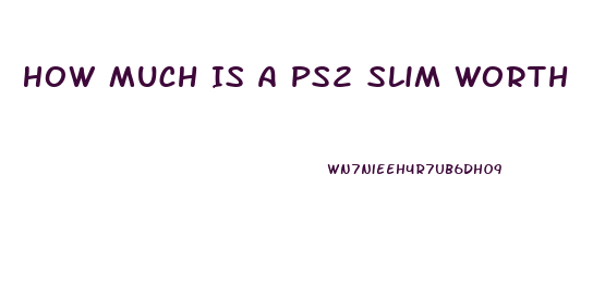 How Much Is A Ps2 Slim Worth