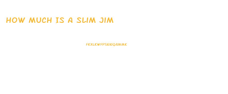 How Much Is A Slim Jim