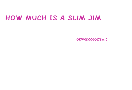 How Much Is A Slim Jim