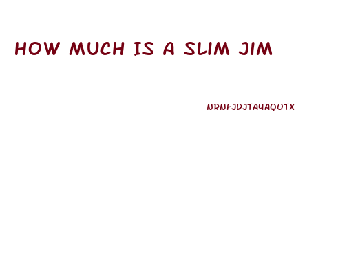 How Much Is A Slim Jim