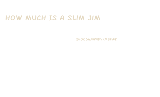How Much Is A Slim Jim