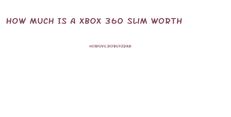 How Much Is A Xbox 360 Slim Worth