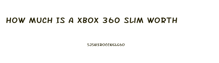 How Much Is A Xbox 360 Slim Worth