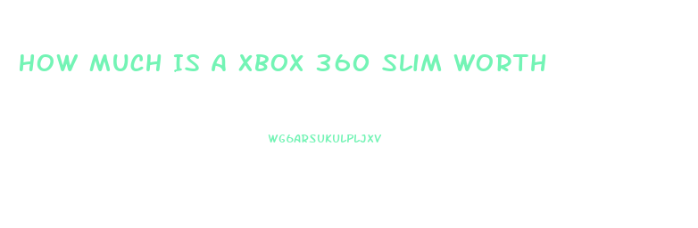 How Much Is A Xbox 360 Slim Worth