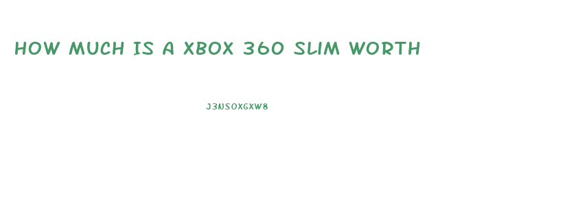 How Much Is A Xbox 360 Slim Worth