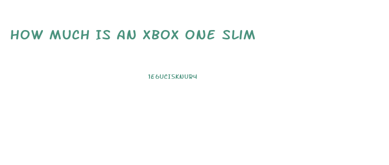 How Much Is An Xbox One Slim