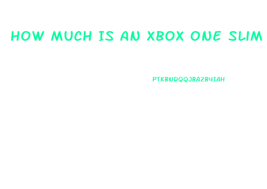 How Much Is An Xbox One Slim