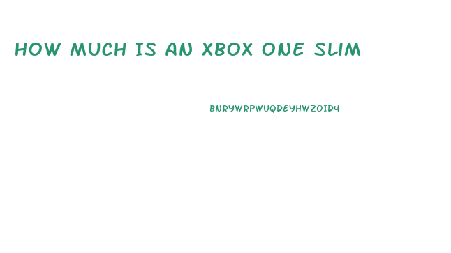 How Much Is An Xbox One Slim