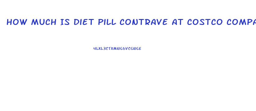 How Much Is Diet Pill Contrave At Costco Compared To Other Pharmacies