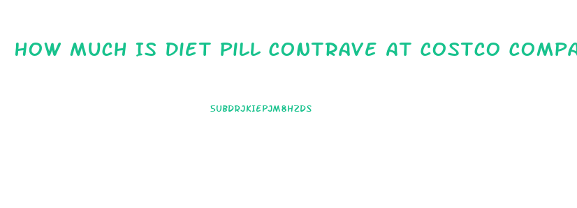 How Much Is Diet Pill Contrave At Costco Compared Toother Pharmacies