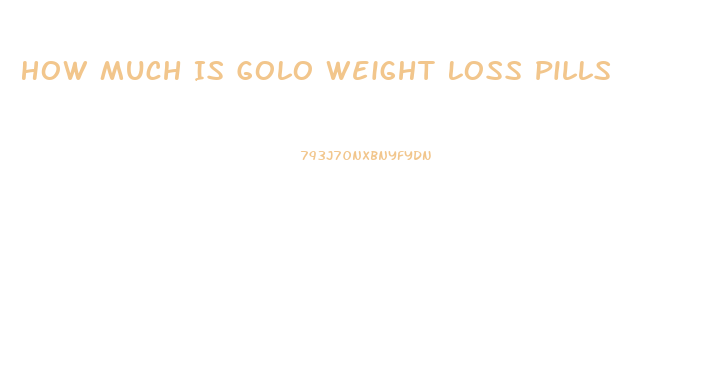How Much Is Golo Weight Loss Pills