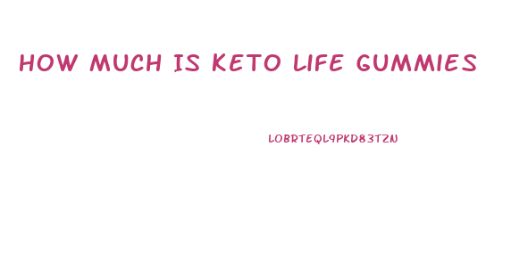 How Much Is Keto Life Gummies