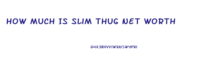 How Much Is Slim Thug Net Worth