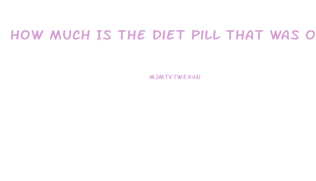 How Much Is The Diet Pill That Was On Shark Tank