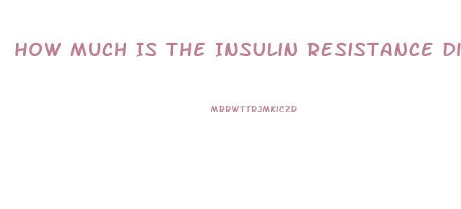 How Much Is The Insulin Resistance Diet Pill