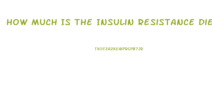 How Much Is The Insulin Resistance Diet Pill