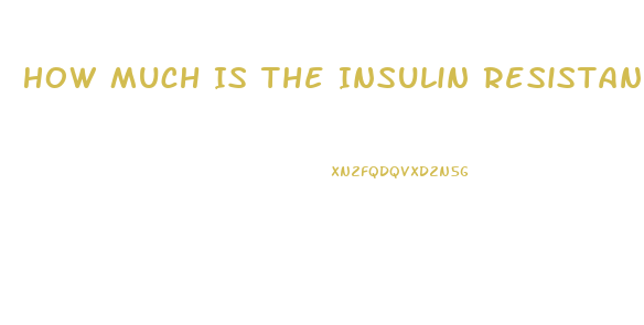 How Much Is The Insulin Resistance Diet Pill