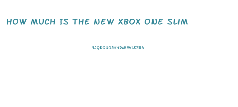 How Much Is The New Xbox One Slim