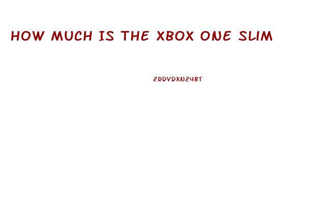 How Much Is The Xbox One Slim