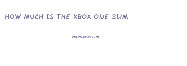 How Much Is The Xbox One Slim