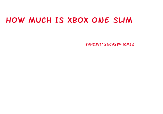 How Much Is Xbox One Slim