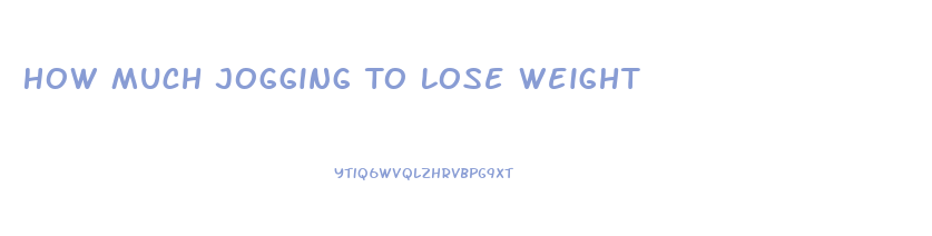 How Much Jogging To Lose Weight